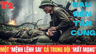 Một MỆNH LỆNH SAI - Cả Trung Đội 