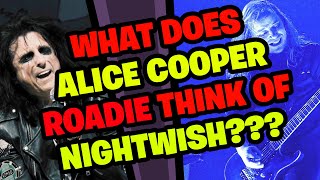 What does ALICE COOPER Roadie think of NIGHTWISH???