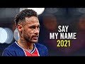 Neymar Jr ► David Guetta - Say My Name ● 2020/21 | HD