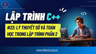 #23 [C++]. Kiến Thức Toán Và Lý Thuyết Số Quan Trọng Trong Lập Trình Phần II