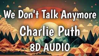 Charlie Puth - We Don't Talk Anymore (8d audio)