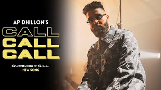 AP Dhillon - Call (New Song) Gurinder Gill | Shinda Kahlon | Punjabi Song | AP Dhillon New Song