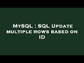 MySQL : SQL Update multiple rows based on ID