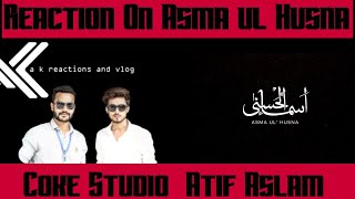 Reaction on Coke Studio Special | Asma-ul-Husna | The 99 Names | Atif Aslam