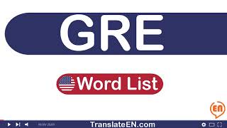 Ultimate GRE Vocabulary List: The 5900  Best Words to Know, Part 7 | TranslateEN.com