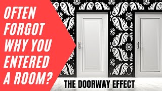 Why do we forget things when entering a room - The doorway effect
