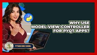 Why Use Model-View-Controller For PyQt Apps? - Python Code School