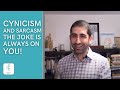 Cynicism and Sarcasm - The Joke is Always on You!