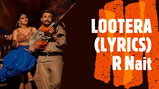 Lootera | (LYRICS) | R Nait Ft.Sapna Chaudhary | Afsana Khan | B2gether | New Punjabi Songs 2019