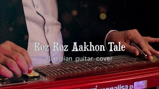 Roz Roz aankhon tale | Hawaiian guitar | instrumental | Sanjay Khanduja