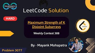 Maximum Strength of K Disjoint Subarrays | Leetcode Weekly Contest 388 | DCC NIT-A