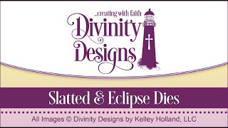 Divinity Designs Slatted and Eclipse Dies