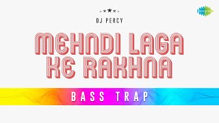 Mehndi Laga Ke Rakhna Bass Trap | DJ Percy | Dilwale Dulhania Le Jayenge | Hindi Romantic Song