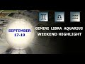 GEMINI LIBRA AQUARIUS September 17-19 Weekend Highlight Tarot Readings