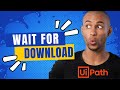 UiPath | Wait for Download Activity UiPath | Example | Scenarios and Usage  | UiPath Activity Update