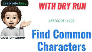 Find Common Characters | Simple Dry Run | Leetcode 1002 | codestorywithMIK