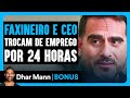 Faxineiro E CEO Trocam De Emprego Por 24 Horas | Dhar Mann Studios