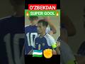 🇺🇿OʻZBEKDAN SUPERGOOL🔥 #uzbekistan #supergoal #shorts #respect #legioner #abbosfayzullaev #asmr