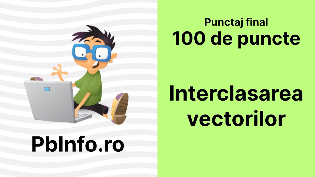 Probleme Rezolvate PbInfo - Interclasare A Vectorilor — Programare C++ ...