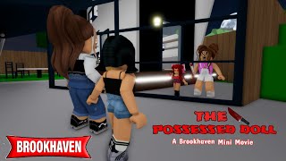 The Possessed Doll..!!| Brookhaven Scary Mini Movie (VOICED)