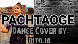 Pachtaoge - (Cover) Arijit Singh | Vicky Kaushal | Nora Fatehi Female Version Dance Cover by Ritoja