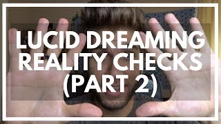 Reality Checks For Lucid Dreaming Tutorial (Part 2)