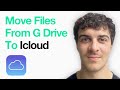 How To Move Files From Google Drive To Icloud (Full 2025 Guide)