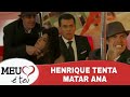 Meu Coração é Teu - Henrique tenta matar Ana