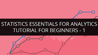 Statistics Essentials for Analytics Tutorial for Beginners -1 | Statistics Essentials Tutorial - 1