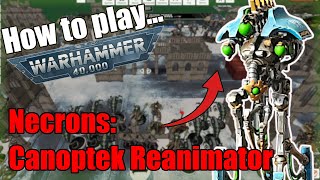 How to play Necrons: Canoptek Reanimator