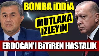 AKP Kurucusundan Bomba İddia | Erdoğan'ı Bitiren Hastalık