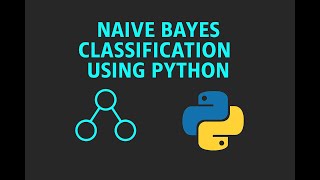 Lecture 73: Machine Learning: Naïve Bayes Classification Using Python