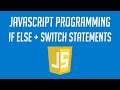 Javascript Programming: If Else + Switch Statement