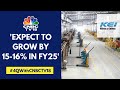 Exports Are Expected To Grow By 50% In FY25 Due To Healthy Orderbook & Inquiries: KEI Industries