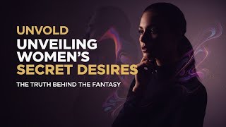 Unveiling Women's Secret Desires: The Truth Behind the Fantasy
