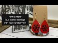 How to make faux leather earrings with tips and tricks to apply heat transfer vinyl