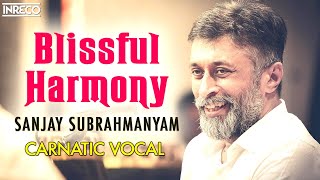 Sanjay Subrahmanyam Birthday Special | Blissful Harmony | Great Carnatic Musician | CarnaticVocalist