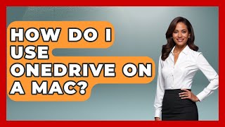 How Do I Use OneDrive On A Mac? - The Time Management Pro