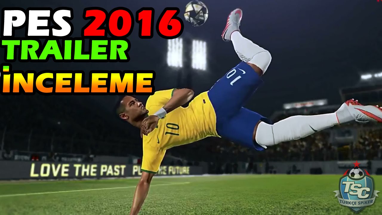 PES 2016 Uzun Trailer İncelemesi | Tüm Bilgiler Bir Arada - YouTube