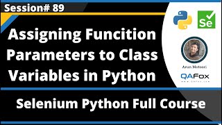 Assigning Function Parameters to Class Variables in Python (Selenium Python - Session 89)