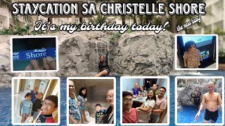 LET'S GO! STAYCATION AT CHRISTELLE SHORE. IT'S MY BIRTHDAY CELERATION!