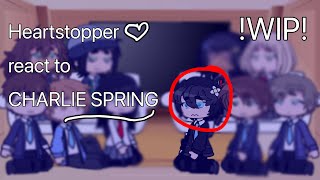 🍂🍃 Heartstopper react to Charlie Spring//WIP//TW in video//💫🌸