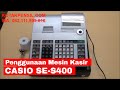 ✅ Cara Mudah Menggunakan Mesin Kasir Cash Register CASIO SE-S400 | Kotakpensil.com