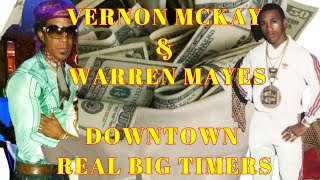 VERNON MCKAY& WARREN MAYES DOWNTOWNS MOST RESPECTED BIG TIMERS/FASHION MUSIC & PLENTY MONEY