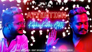 ATTENTION + KABHI KABHI ADITI | ROHIT SHYAM RAUT | CHARLIE PUTH |