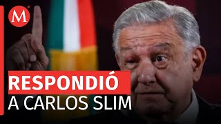 AMLO responde a Carlos Slim; "Respetamos su punto de vista, no lo comparto"