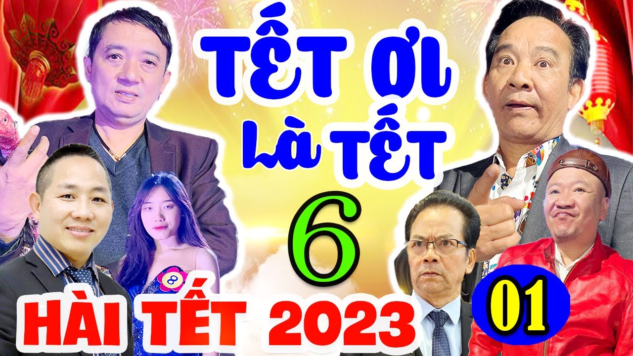 Hài Tết 2023 | TẾT ƠI LÀ TẾT 6 - TẬP 1 | Chiến Thắng, Quang Tèo | Phim ...