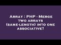 Array : PHP - Merge two arrays (same-length) into one associative?