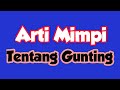 Arti Mimpi Tentang Gunting