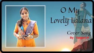 O My Lovely Lalana | Padi Padi Leche Manasu | Cover Song by Vaigari.H ||